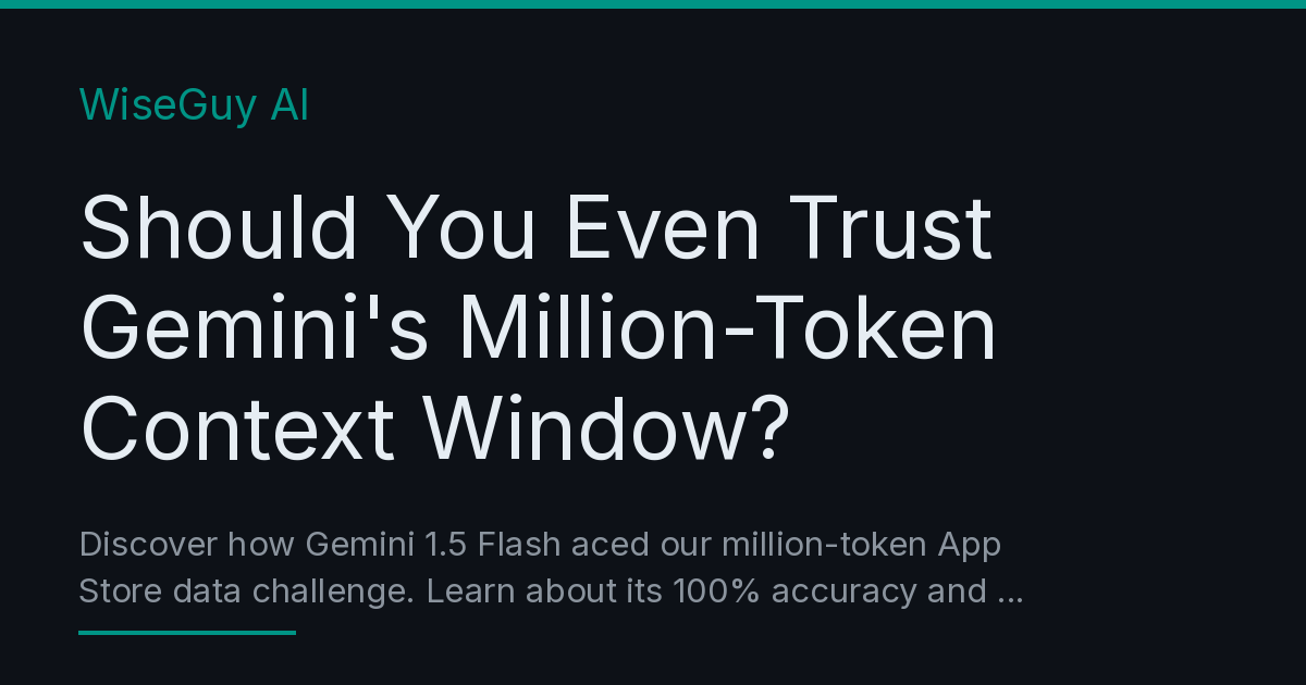Should You Even Trust Gemini's Million-Token Context Window? - WiseGuy AI